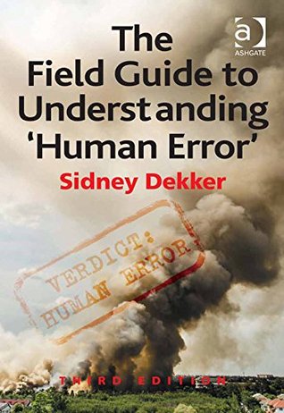 The Field Guide to Understanding Human Error